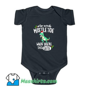 Who Needs Mistletoe When Youre This Cute Baby Onesie