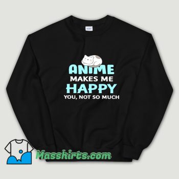 Awesome Anime Makes Me Happy Sweatshirt