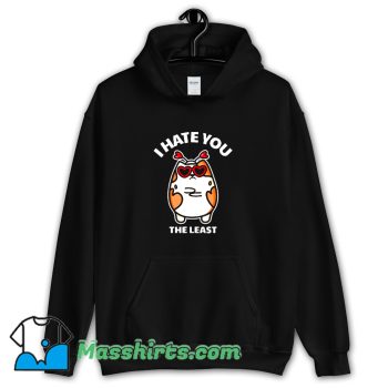 Funny Cat I Hate You The Least Hoodie Streetwear