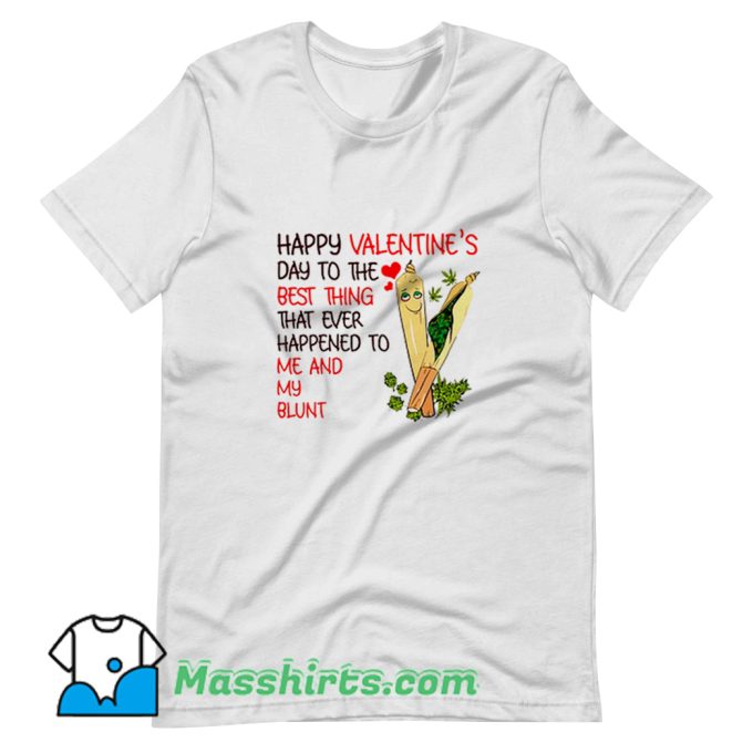Happy Valentine Day To The Best Thing That Ever Happened T Shirt Design