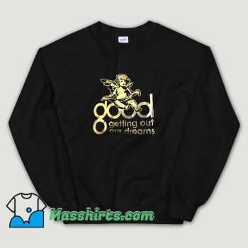 Kanye West Good Getting Out Our Dreams Sweatshirt