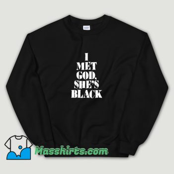 New I Met God Shes Black Sweatshirt
