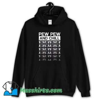 Pew Pew Life And Chill Hoodie Streetwear
