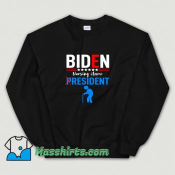 Biden Nursing Home Resident Sweatshirt