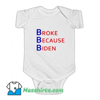Broke Because Biden Baby Onesie On Sale