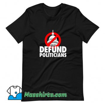 Defund Politicians Defund Congress T Shirt Design