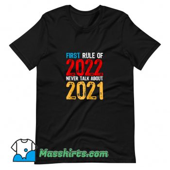 First Rule Of 2022 Never Talk About 2021 T Shirt Design