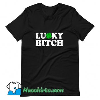 Lucky Bitch Irish Quotes T Shirt Design On Sale