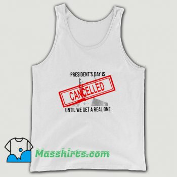 Presidents Day Is Until We Get A Real One Tank Top