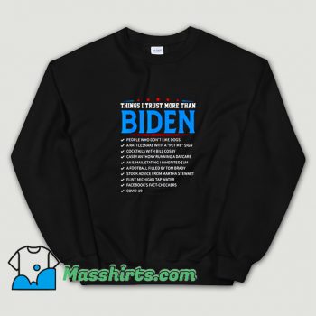 Things I Trust More Than Biden Sweatshirt