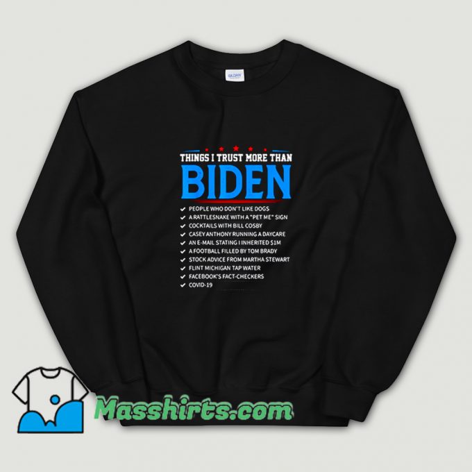 Things I Trust More Than Biden Sweatshirt