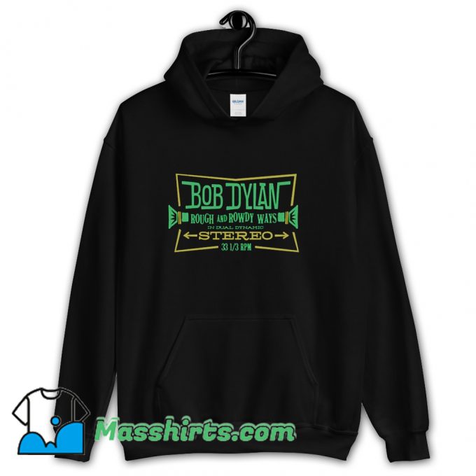 Awesome Bob Dylan Rough And Rowdy Ways Stereo Hoodie Streetwear