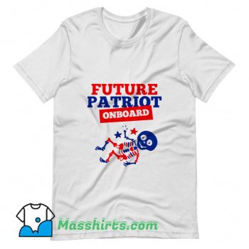 Best Future Patriot Onboard 4Th Of July T Shirt Design