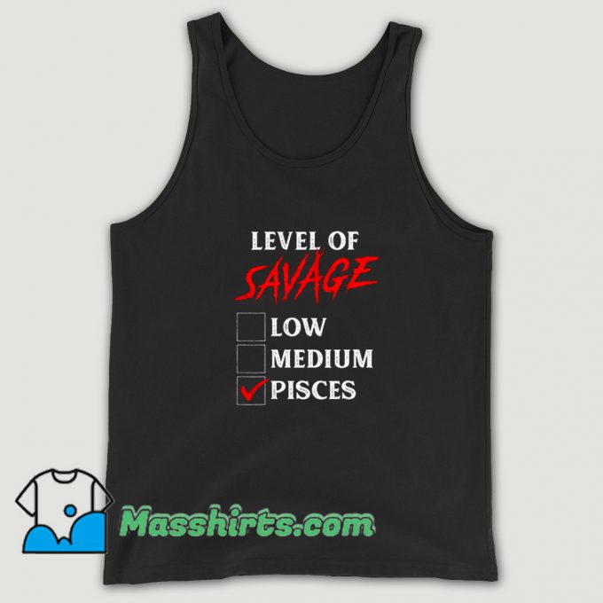 Best Level Of Savage Pisces Tank Top