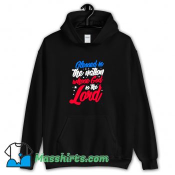 Blessed Is The Nation Whose God Is The Lord Hoodie Streetwear