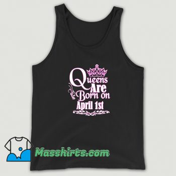 Cheap Queens Are Born On April 1St Tank Top