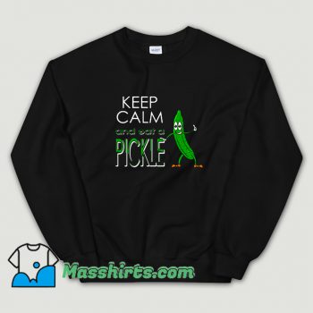 Classic Keep Calm And Eat A Pickle Sweatshirt