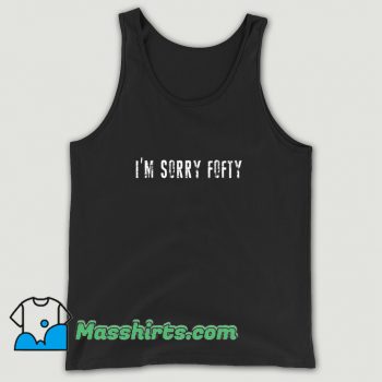 New I Am Sorry Fofty 50 Cent Tank Top