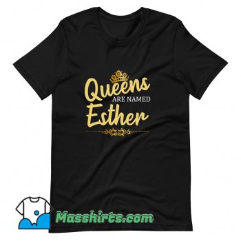 Queens Are Named Esther T Shirt Design On Sale