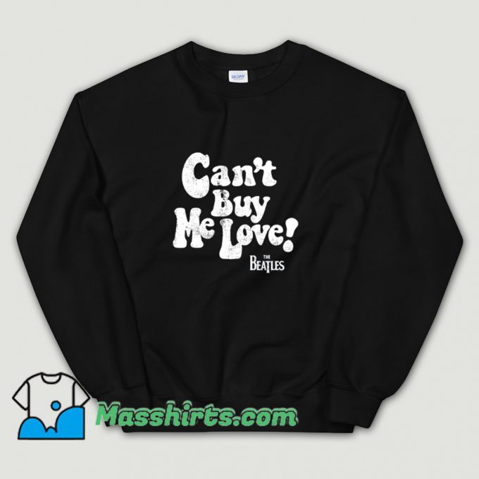 The Beatles Cant Buy Me Love Sweatshirt