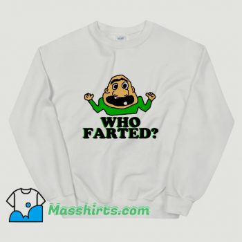 Who Farted Fart Guy Sweatshirt