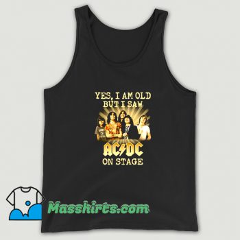 Yes I Am Old But I Saw ACDC On Stage Tank Top