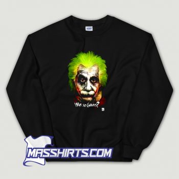 Albert Einstein Scary Joker Sweatshirt On Sale