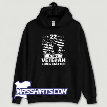 Awesome 22 A Day Veteran Lives Matter Hoodie Streetwear