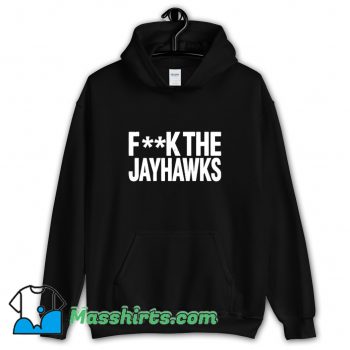 Awesome Fuck The Jayhawks Hoodie Streetwear