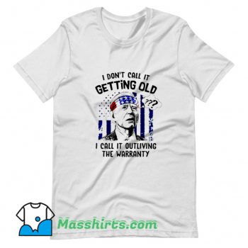 Awesome I Dont Call It Getting Old Joe Biden T Shirt Design