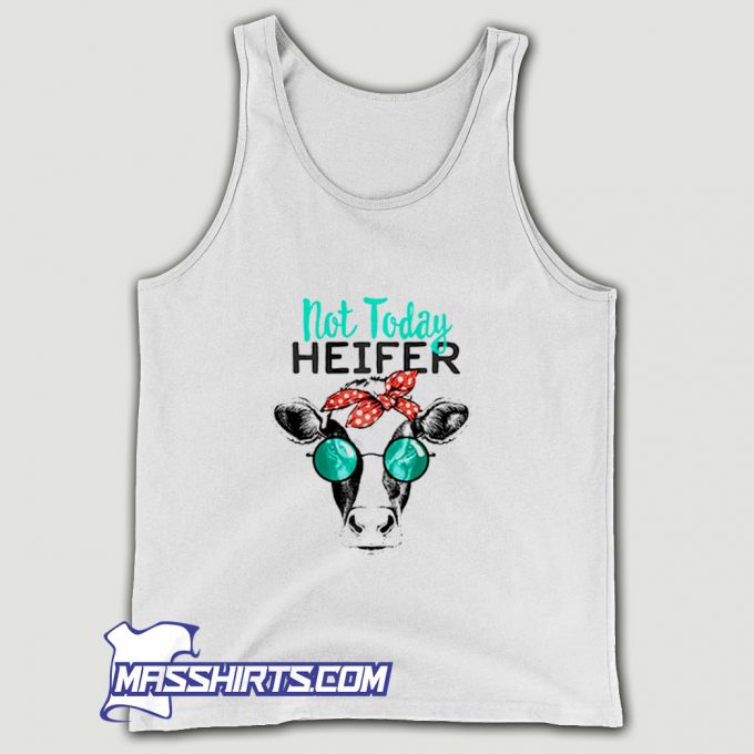 Cheap Country Sayings Not Today Heifer Tank Top