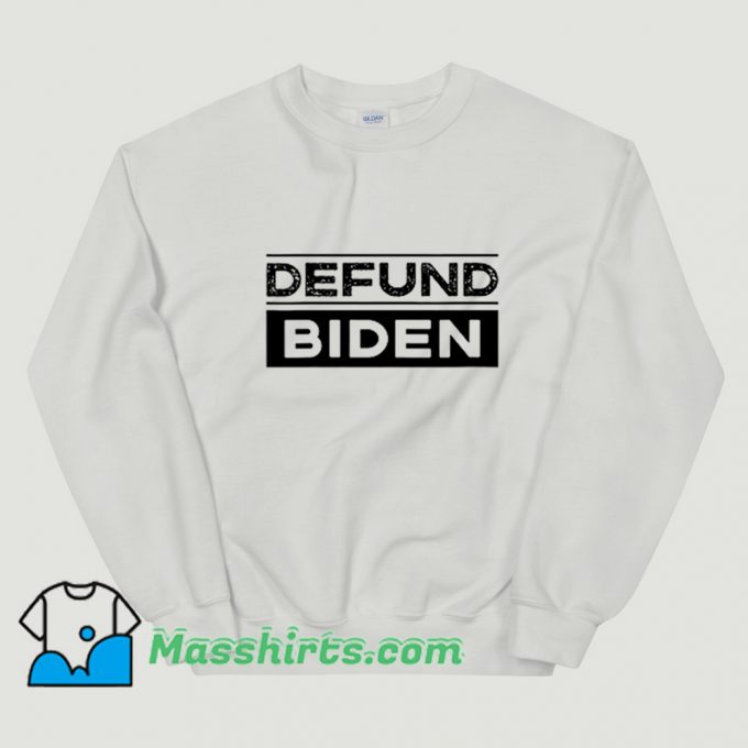 Defund Biden Republican Political Sweatshirt