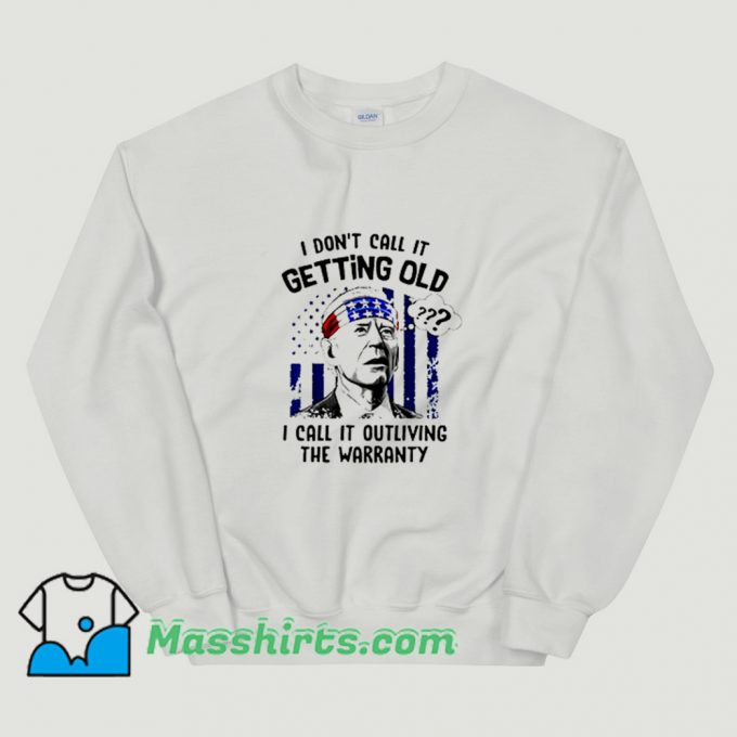 I Dont Call It Getting Old Joe Biden Vintage Sweatshirt
