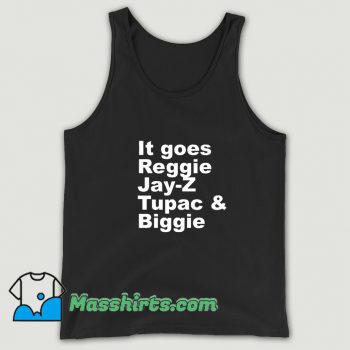 It Goes Reggie Jay Z Tupac Biggie Funny Tank Top