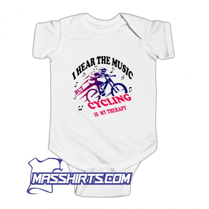 I Hear The Music But Cycling Is My Therapy Baby Onesie