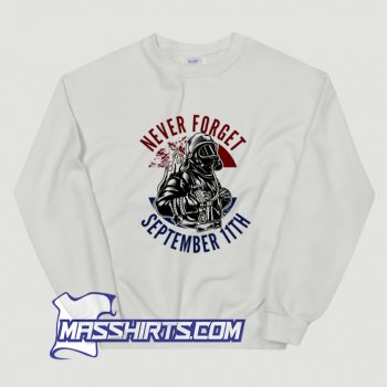 Never Forget September 11th Sweatshirt On Sale