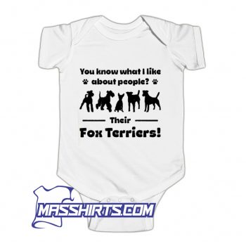 You Know That I Like About People Their Fox Terriers Baby Onesie