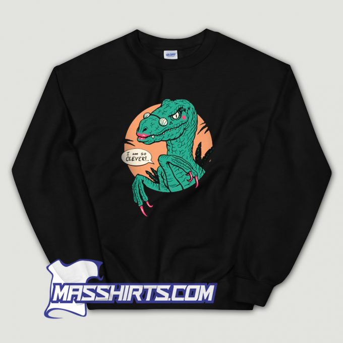 I Am So Clever Jurassic Park Sweatshirt