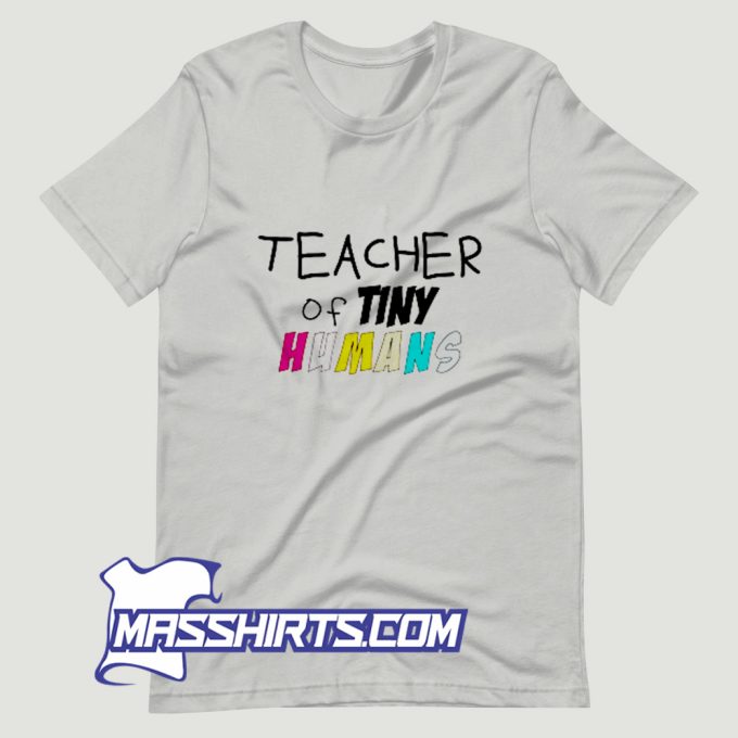 Cheap Teacher Tiny Humans T Shirt Design