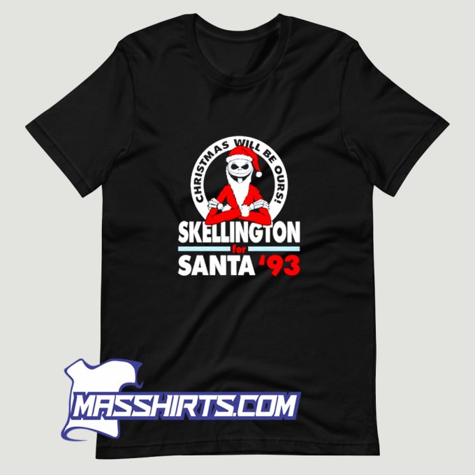 Christmas Will Be Ours Skellington For Santa T Shirt Design