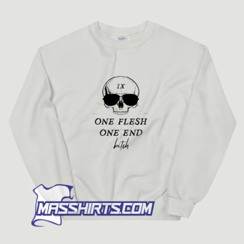 Skull IX One Flesh One End Bitch Sweatshirt