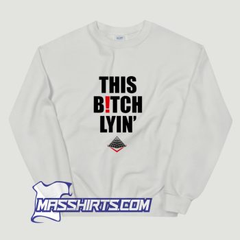 Awesome This Bitch Lyin Black Pyramid Sweatshirt