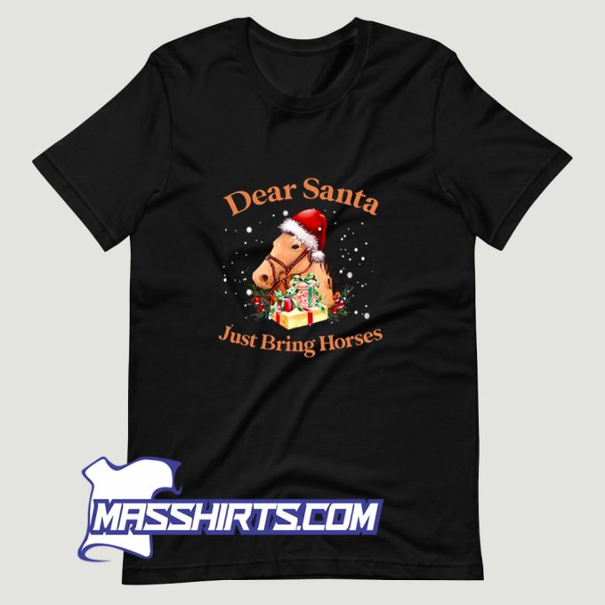 Dear Santa Just Bring Horses T Shirt Design