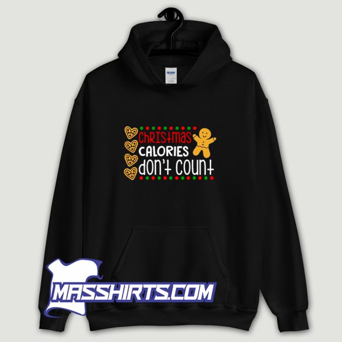 Funny Christmas Calories Dont Count Hoodie Streetwear