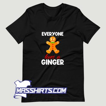Gingerbread Everyone Loves A Ginger T Shirt Design