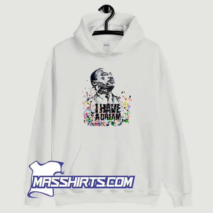 I Have A Dream Martin Luther King Jr. Day Hoodie Streetwear