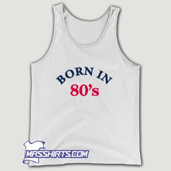 Awesome Born In 80s Tank Top