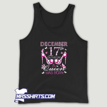 December 17Th Day A Queen Was Born Tank Top
