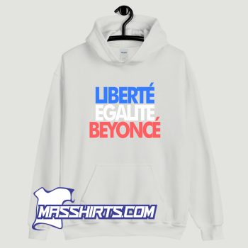 Liberte Egalite Beyonce Hoodie Streetwear