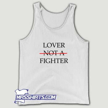 Lover Not A Fighter Tank Top